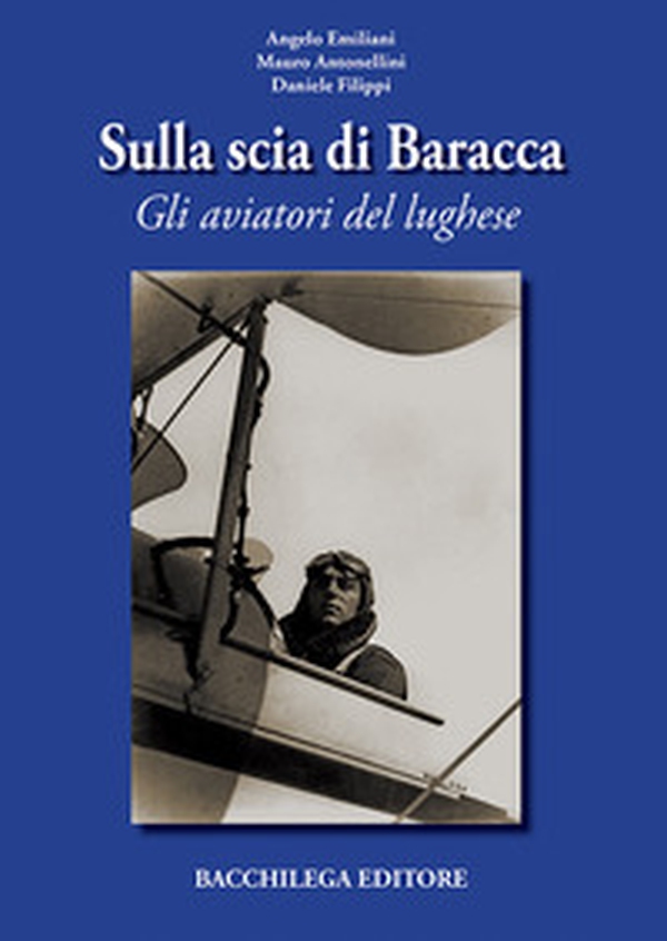 Sulla scia di Baracca. Gli aviatori del lughese - Librerie.coop Sulla scia di Baracca. Gli aviatori del lughese - Librerie.coop