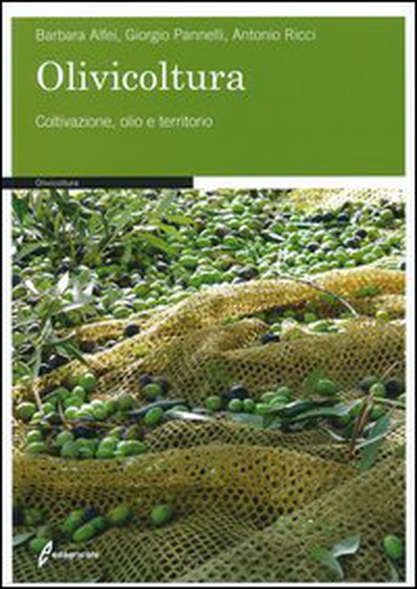 Olivicoltura. Coltivazione, olio e territorio - Librerie.coop Olivicoltura. Coltivazione, olio e territorio - Librerie.coop