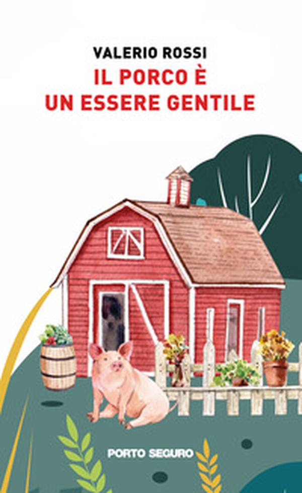 Il porco è un essere gentile - Librerie.coop Il porco è un essere gentile - Librerie.coop