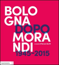 Bologna dopo Morandi (1945-2015) - Librerie.coop
