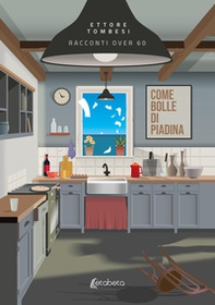 Come bolle di piadina. Racconti over 60 - Librerie.coop