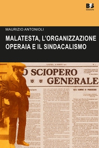 Errico Malatesta, l'organizzazione operaia e il sindacalismo - Librerie.coop