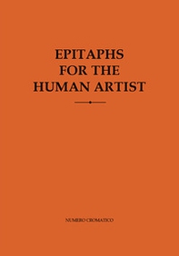Epitaphs for the human artist - Librerie.coop