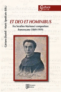 Et deo et hominibus. Fra Serafino Marinosci compositore francescano (1869-1919) - Librerie.coop