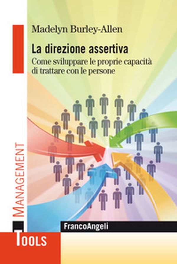 La direzione assertiva. Come sviluppare le proprie capacità di trattare con le persone - Librerie.coop La direzione assertiva. Come sviluppare le proprie capacità di trattare con le persone - Librerie.coop