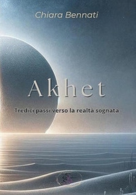 Akhet. Tredici passi verso la realtà sognata - Librerie.coop