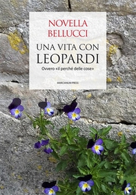 Una vita con Leopardi. Ovvero «il perché delle cose» - Librerie.coop