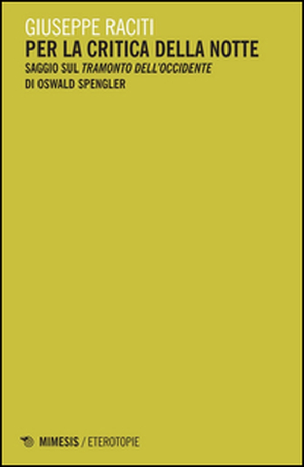 Per la critica della notte. Saggio sul «Tramonto dell'occidente» di Oswald Spengler - Librerie.coop Per la critica della notte. Saggio sul «Tramonto dell'occidente» di Oswald Spengler - Librerie.coop