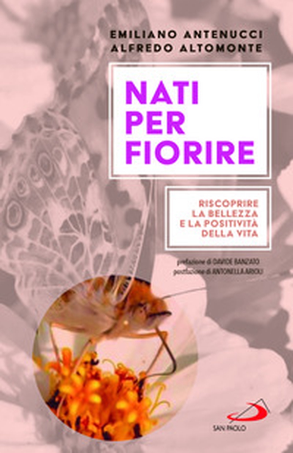 Nati per fiorire. Riscoprire la bellezza e la positività della vita - Librerie.coop Nati per fiorire. Riscoprire la bellezza e la positività della vita - Librerie.coop