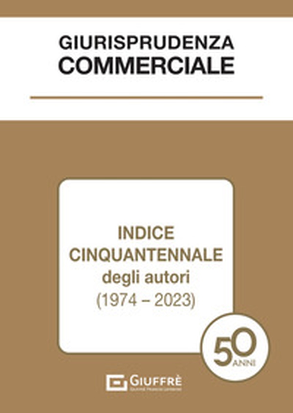 Giurisprudenza commerciale. Indice cinquantennale degli autori (1974-2023) - Librerie.coop Giurisprudenza commerciale. Indice cinquantennale degli autori (1974-2023) - Librerie.coop