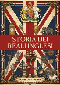 Storia dei reali inglesi. Casa Windsor dalla regina Vittoria a Elisabetta II - Librerie.coop