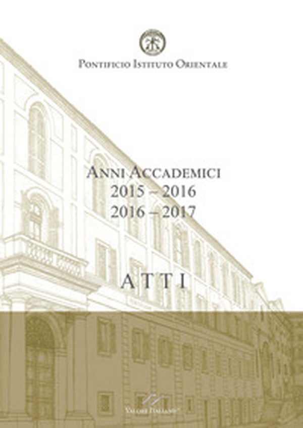 Atti. Pontificio Istituto Orientale. Anni accademici 2015-2016/2016-2017 - Librerie.coop Atti. Pontificio Istituto Orientale. Anni accademici 2015-2016/2016-2017 - Librerie.coop