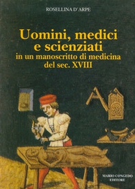 Uomini, medici e scienziati in un manoscritto di medicina del sec. XVIII - Librerie.coop Uomini, medici e scienziati in un manoscritto di medicina del sec. XVIII - Librerie.coop