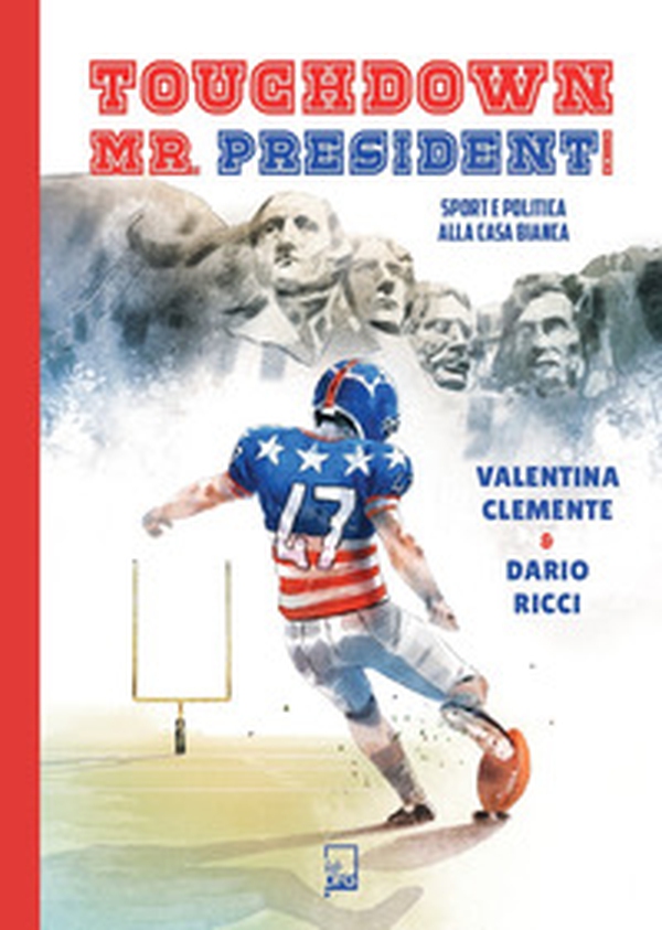 Touchdown Mr. President! Sport e politica alla Casa Bianca - Librerie.coop Touchdown Mr. President! Sport e politica alla Casa Bianca - Librerie.coop