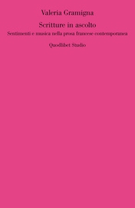 Scritture in ascolto. Sentimenti e musica nella prosa francese contemporanea - Librerie.coop