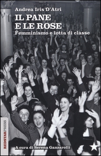 Il pane e le rose. Femminismo e lotta di classe - Librerie.coop