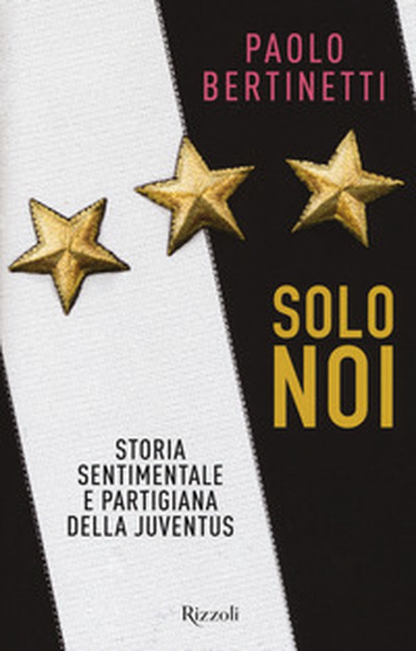 Solo noi. Storia sentimentale e partigiana della Juventus - Librerie.coop Solo noi. Storia sentimentale e partigiana della Juventus - Librerie.coop