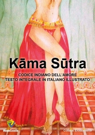 Kama sutra. Codice indiano dell'amore. Testo integrale  - Librerie.coop