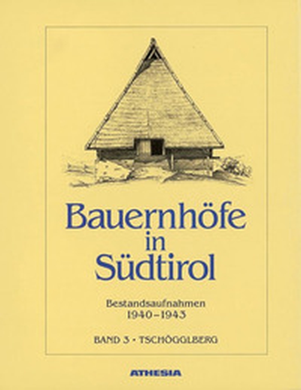 Bauernhöfe in Südtirol. Bestandaufnahmen 1940-1943 - Librerie.coop