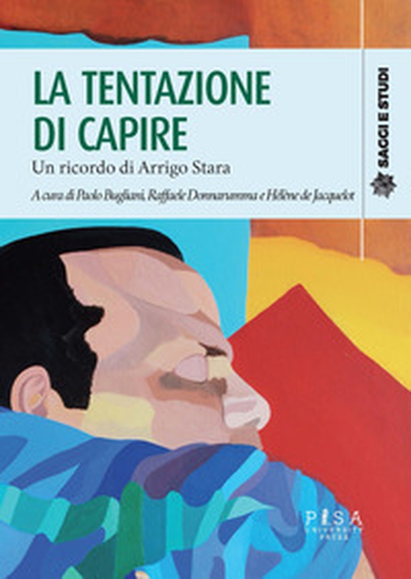 La tentazione di capire. Un ricordo di Arrigo Stara - Librerie.coop La tentazione di capire. Un ricordo di Arrigo Stara - Librerie.coop