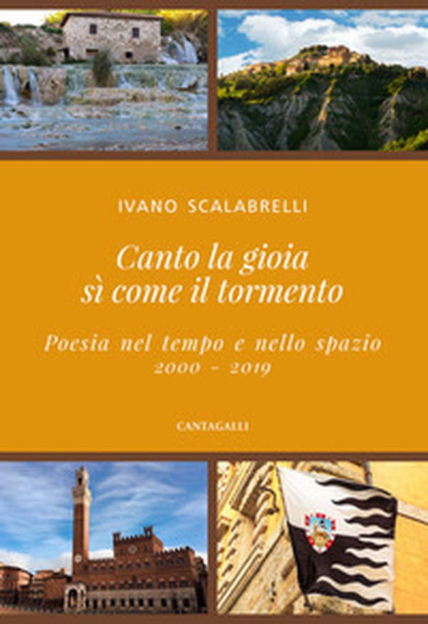 Canto la gioia sì come il tormento. Poesia nel tempo e nello spazio. 2000-2019 - Librerie.coop Canto la gioia sì come il tormento. Poesia nel tempo e nello spazio. 2000-2019 - Librerie.coop