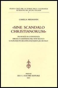 «Sine scandalo christianorum». Proposte di convivenza ebraico-cristiana nel XVIII secolo: le riflessioni erudite di Johann Jacob Frey - Librerie.coop «Sine scandalo christianorum». Proposte di convivenza ebraico-cristiana nel XVIII secolo: le riflessioni erudite di Johann Jacob Frey - Librerie.coop