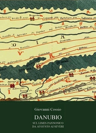 Danubio. Sul limes pannonico da Augusto ai Severi - Librerie.coop