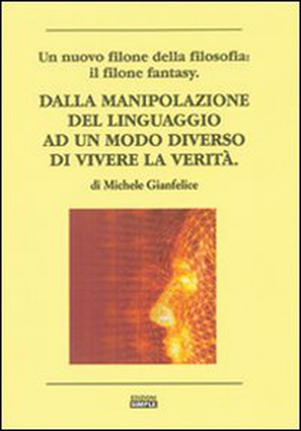 Dalla manipolazione del linguaggio ad un modo diverso di vievere la verità - Librerie.coop