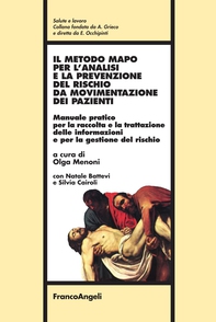Il metodo MAPO per l'analisi e la prevenzione del rischio da movimentazione dei pazienti. Manuale pratico per la raccolta e la trattazione delle informazioni e per la gestione del rischio - Librerie.coop Il metodo MAPO per l'analisi e la prevenzione del rischio da movimentazione dei pazienti. Manuale pratico per la raccolta e la trattazione delle informazioni e per la gestione del rischio - Librerie.coop