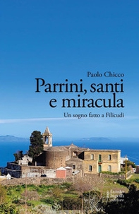 Parrini, santi e miracula. Un sogno fatto a Filicudi - Librerie.coop