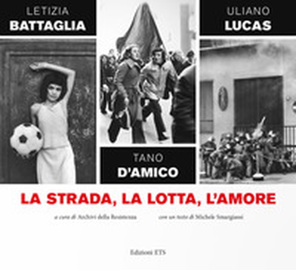 La strada, la lotta, l'amore - Librerie.coop La strada, la lotta, l'amore - Librerie.coop