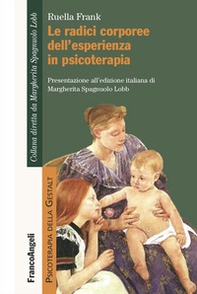 Le radici corporee dell'esperienza in psicoterapia - Librerie.coop