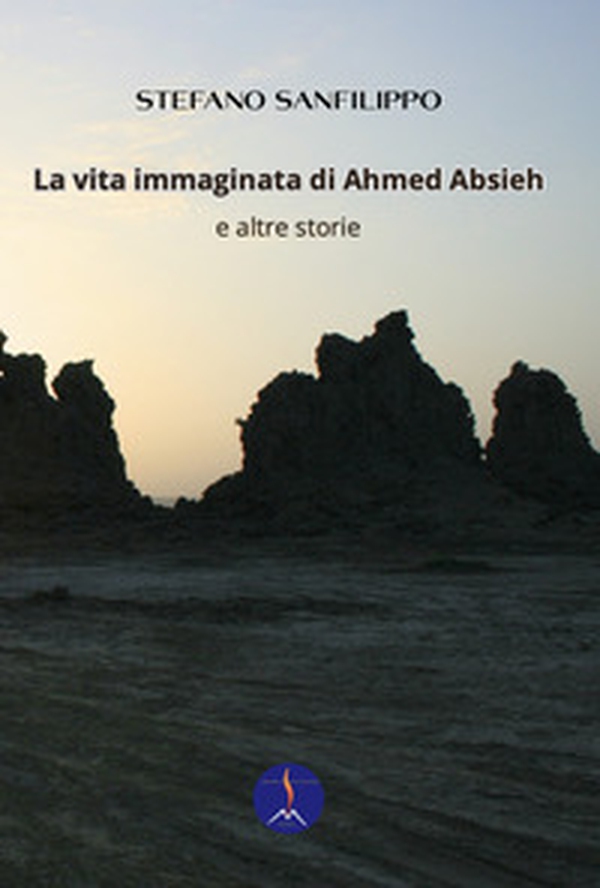La vita immaginata di Ahmed Absieh e altre storie - Librerie.coop La vita immaginata di Ahmed Absieh e altre storie - Librerie.coop