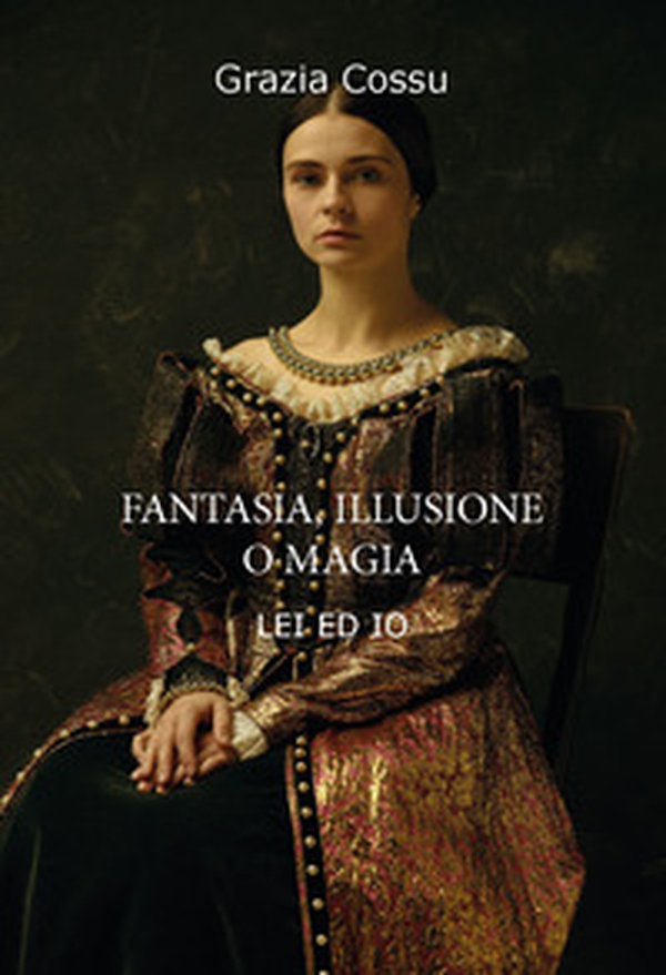 Fantasia, illusione o magia. Lei ed io - Librerie.coop Fantasia, illusione o magia. Lei ed io - Librerie.coop