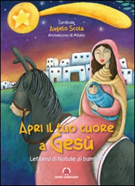 Apri il tuo cuore a Gesù. Lettera di Natale ai bambini 2016 - Librerie.coop Apri il tuo cuore a Gesù. Lettera di Natale ai bambini 2016 - Librerie.coop