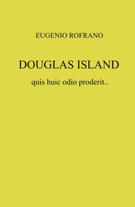 Douglas island quis huic odio proderit... - Librerie.coop