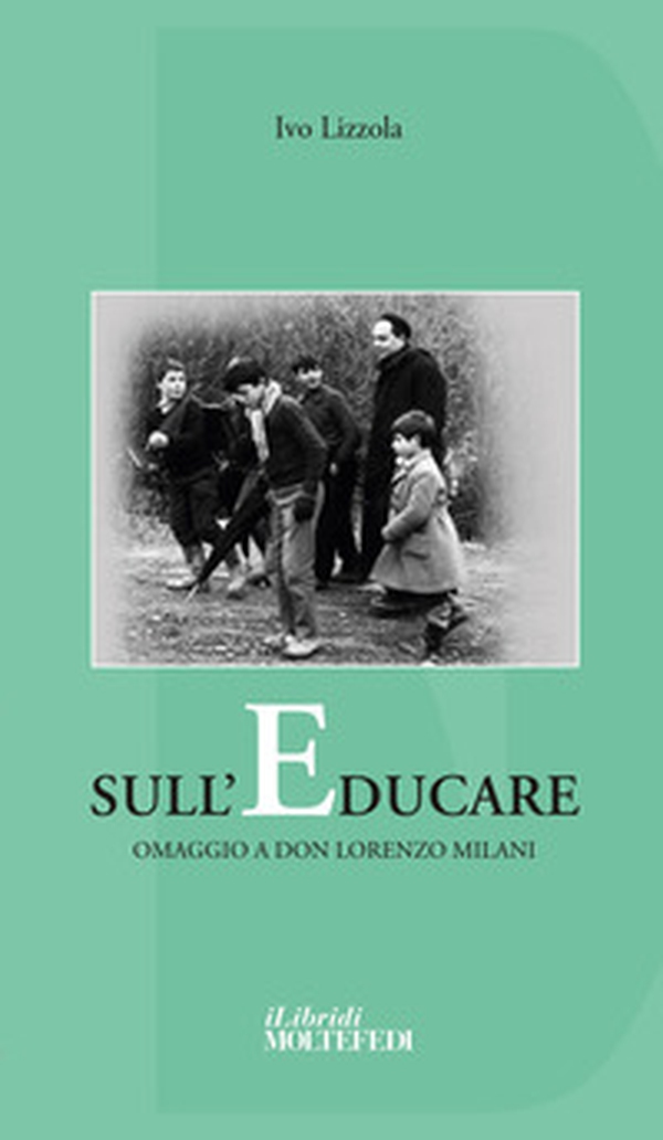 Sull'educare. Omaggio a don Lorenzo Milani - Librerie.coop Sull'educare. Omaggio a don Lorenzo Milani - Librerie.coop