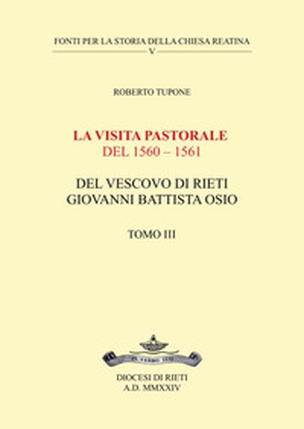 La visita pastorale del 1560-1561 del Vescovo di Rieti Giovanni Battista Osio - Vol. 3 - Librerie.coop La visita pastorale del 1560-1561 del Vescovo di Rieti Giovanni Battista Osio - Vol. 3 - Librerie.coop