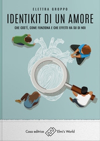 Identikit di un amore. Che cos'è, come funziona e che effetti ha su di noi - Librerie.coop