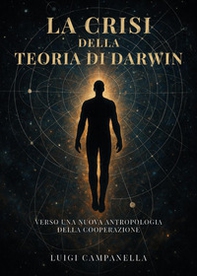 La crisi della teoria di Darwin. Verso una nuova antropologia della cooperazione - Librerie.coop