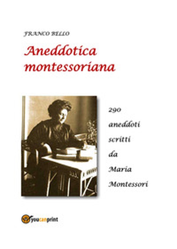 Aneddotica montessoriana - Librerie.coop Aneddotica montessoriana - Librerie.coop