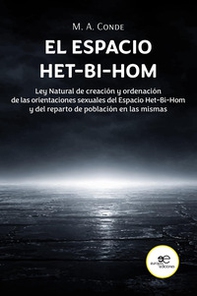 El espacio het-bi-hom. Ley natural de creación y ordenación de las orientaciones sexuales del espacio het-bi-hom y del reparto de población en las mismas. - Librerie.coop