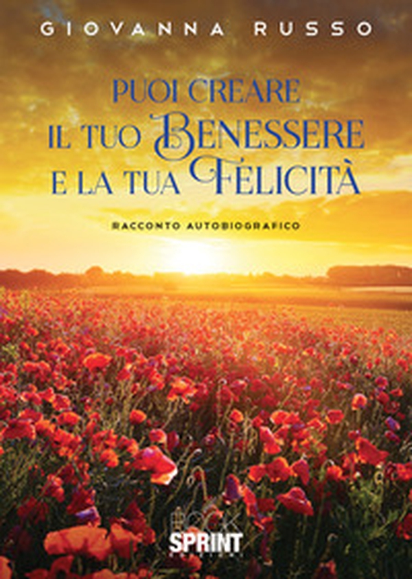 Puoi creare il tuo benessere e la tua felicità - Librerie.coop Puoi creare il tuo benessere e la tua felicità - Librerie.coop