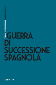 Guerra di Successione spagnola - Librerie.coop