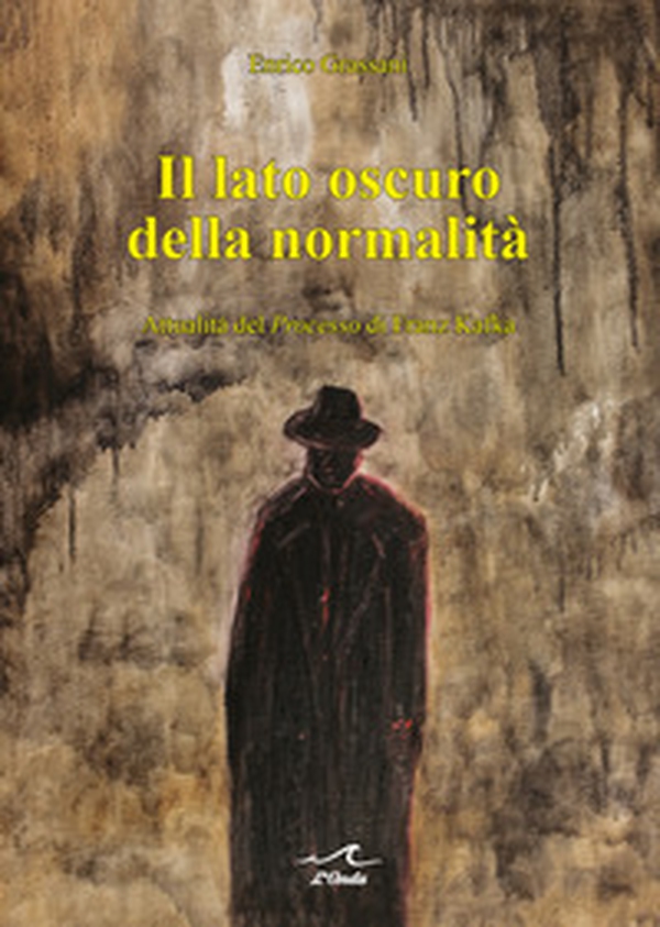Il lato oscuro della normalità. Attualità del «Processo» di Franz Kafka - Librerie.coop Il lato oscuro della normalità. Attualità del «Processo» di Franz Kafka - Librerie.coop
