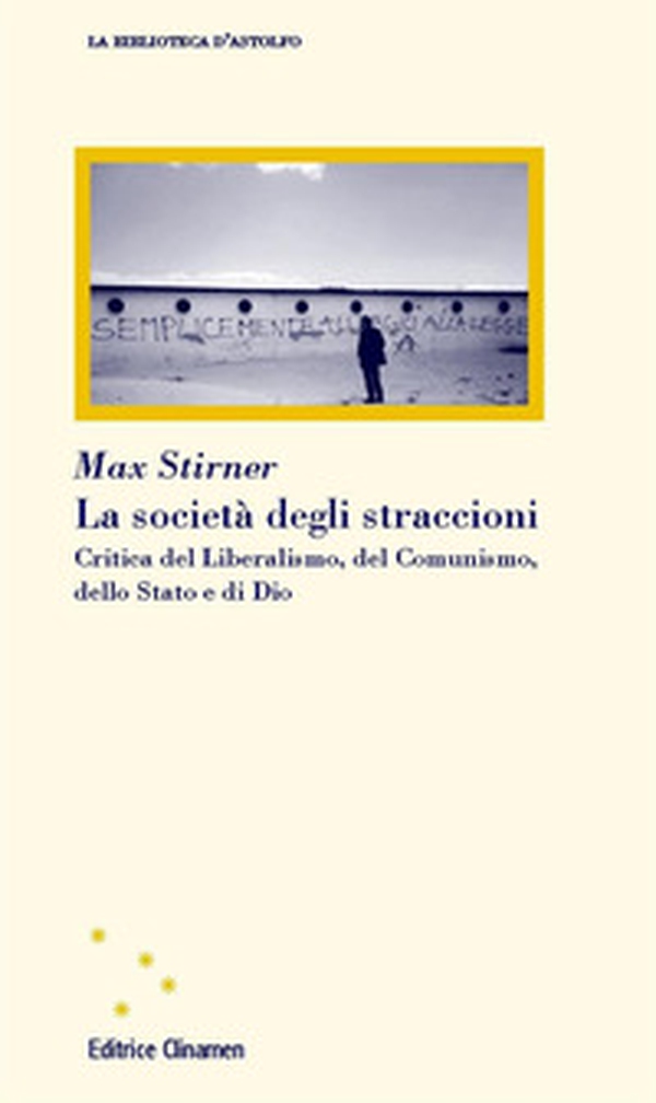 La società degli straccioni. Critica del liberalismo, del comunismo, dello Stato e di Dio - Librerie.coop La società degli straccioni. Critica del liberalismo, del comunismo, dello Stato e di Dio - Librerie.coop