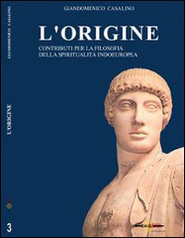 L'origine. Contributi per la filosofia della spiritualità indoeuropea - Librerie.coop