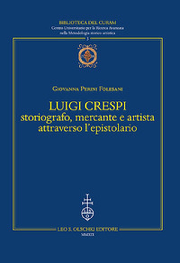 Luigi Crespi storiografo, mercante e artista attraverso l'epistolario - Librerie.coop Luigi Crespi storiografo, mercante e artista attraverso l'epistolario - Librerie.coop