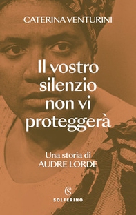 Il vostro silenzio non vi proteggerà. Una storia di Audre Lorde - Librerie.coop Il vostro silenzio non vi proteggerà. Una storia di Audre Lorde - Librerie.coop