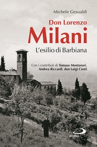 Don Lorenzo Milani. L'esilio di Barbiana - Librerie.coop